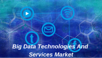 Big Data Technologies And Services Market