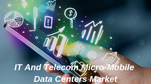 IT And Telecom Micro-Mobile Data Centers Market'