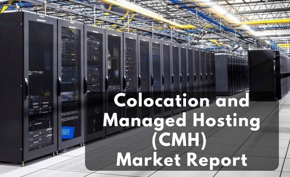 Colocation And Managed Hosting (CMH) Market'