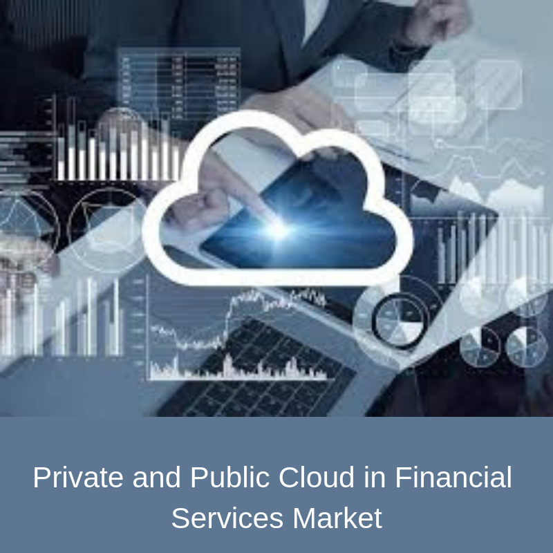 Private and Public Cloud in Financial Services Market