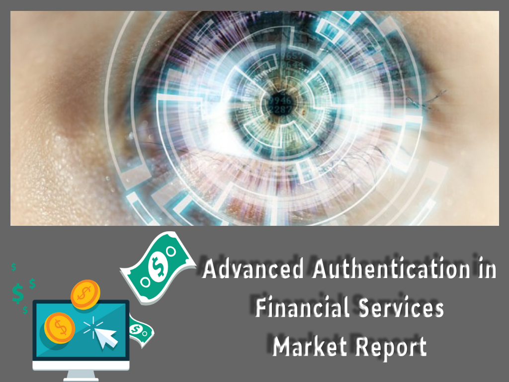 Advanced Authentication in Financial Services Market
