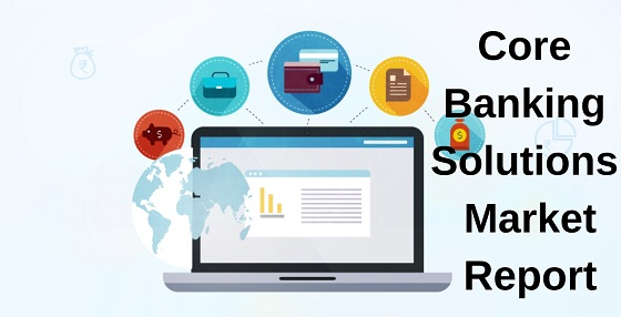 Core Banking Solutions Market