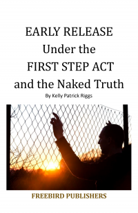 EARLY RELEASE Under the FIRST STEP ACT and the Naked Truth