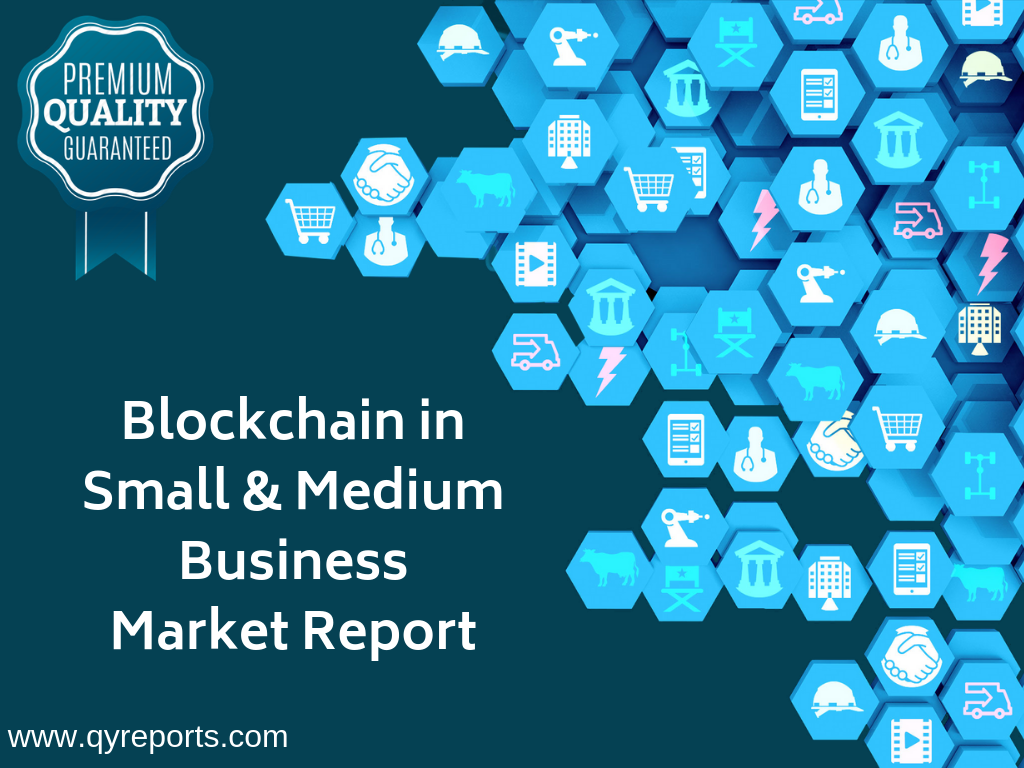 Blockchain in Small &amp; Medium Business Market'