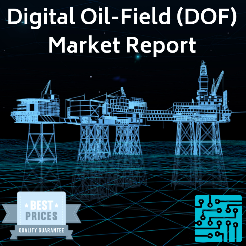 Digital Oil-Field (DOF) Market