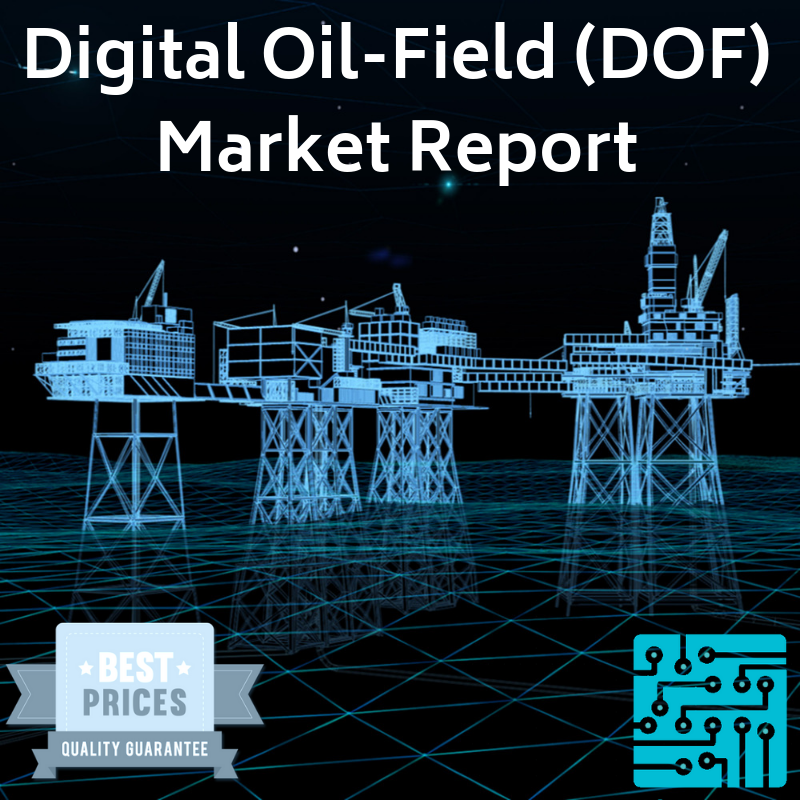 Digital Oil-Field (DOF) Market'