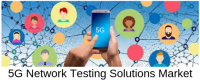 2019-2026 Report on Global 5G Network Testing Solutions Mark
