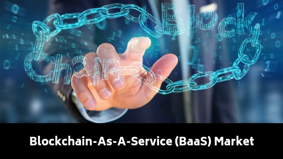 Blockchain-As-A-Service (BaaS) Market