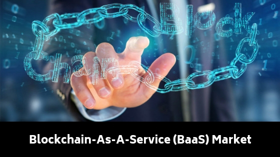 Blockchain-As-A-Service (BaaS) Market'