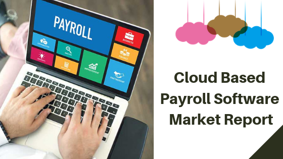 Cloud Based Payroll Software Market