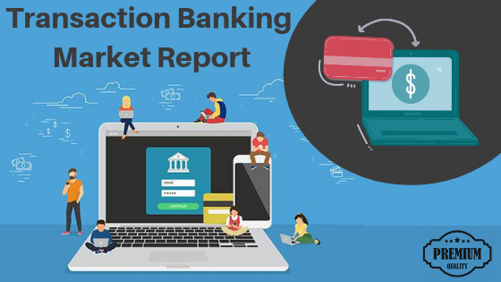 Transaction Banking Market'