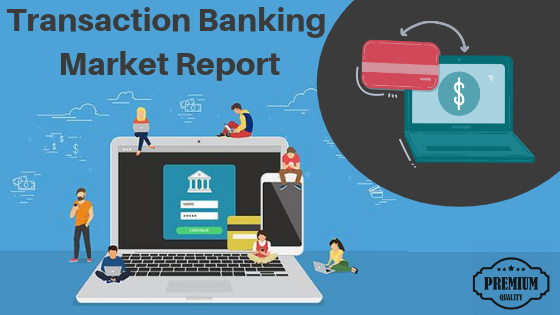 Transaction Banking Market