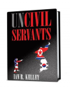 Uncivil Servants'