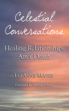 Celestial Conversations: Healing Relationships After Death'