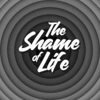 The Shame of Life
