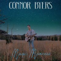 Connor Byers Magic Moments Album Cover