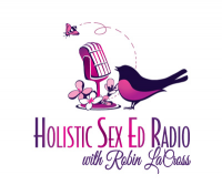 Holistic Sex Ed Radio with Robin LaCross: For Parents Raisin
