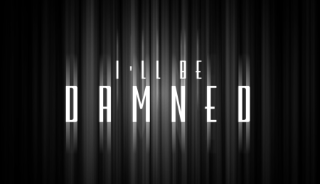 I'll Be Damned