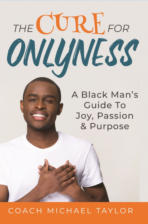 The Cure for Onlyness by Coach Michael Taylor'