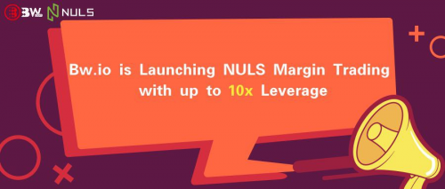 public chain NULS landed in BW.io 10x margin trad'