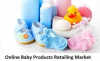 Online Baby Products Retailing Market to See Huge Growth Ahe'