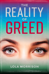 The Reality of Greed by Lola Morrison