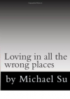 Loving in all the Wrong Places'