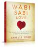 Wabi Sabi Love - The Ancient Art of Finding Perfect Love in'