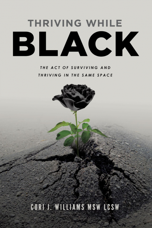 Thriving While Black by Cori J. Williams MSW LCSW'