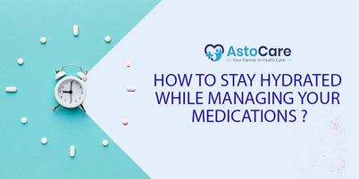 Title:-  How to Stay Hydrated While Managing Your Medication'