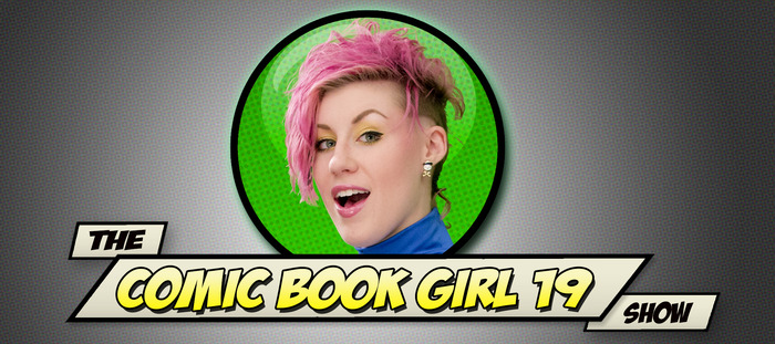 The Comic Book Girl 19 Show Phase 2: Full Steam Ahead!'