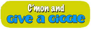 C'mon and give a giggle!'