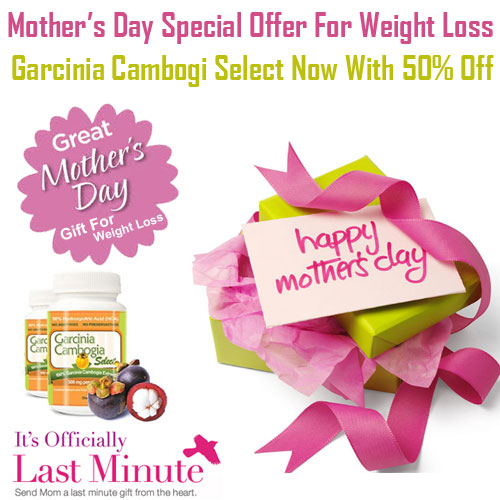 Mother's Day Special Discounts On Garcinia Cambogia'