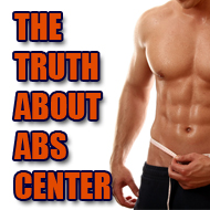 The Truth About Abs Center