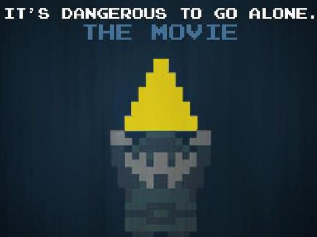 It's Dangerous To Go Alone'
