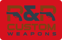 R&R Custom weapons