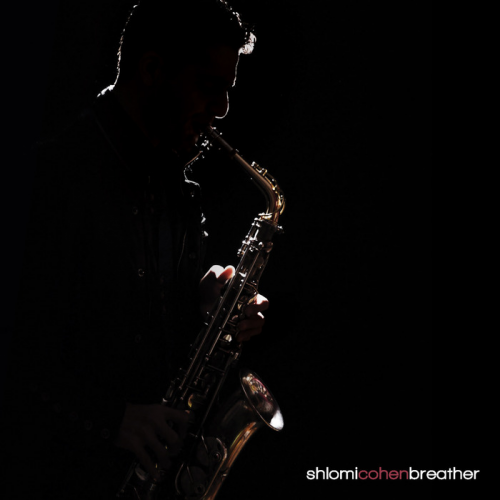Saxophonist Shlomi Cohen Releases Debut Album Breather'