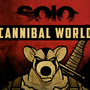 SOLO Cannibal World'