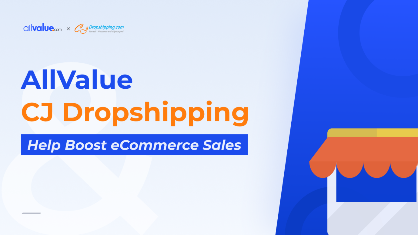 How the AllValue – CJDropshipping Alliance Helps B