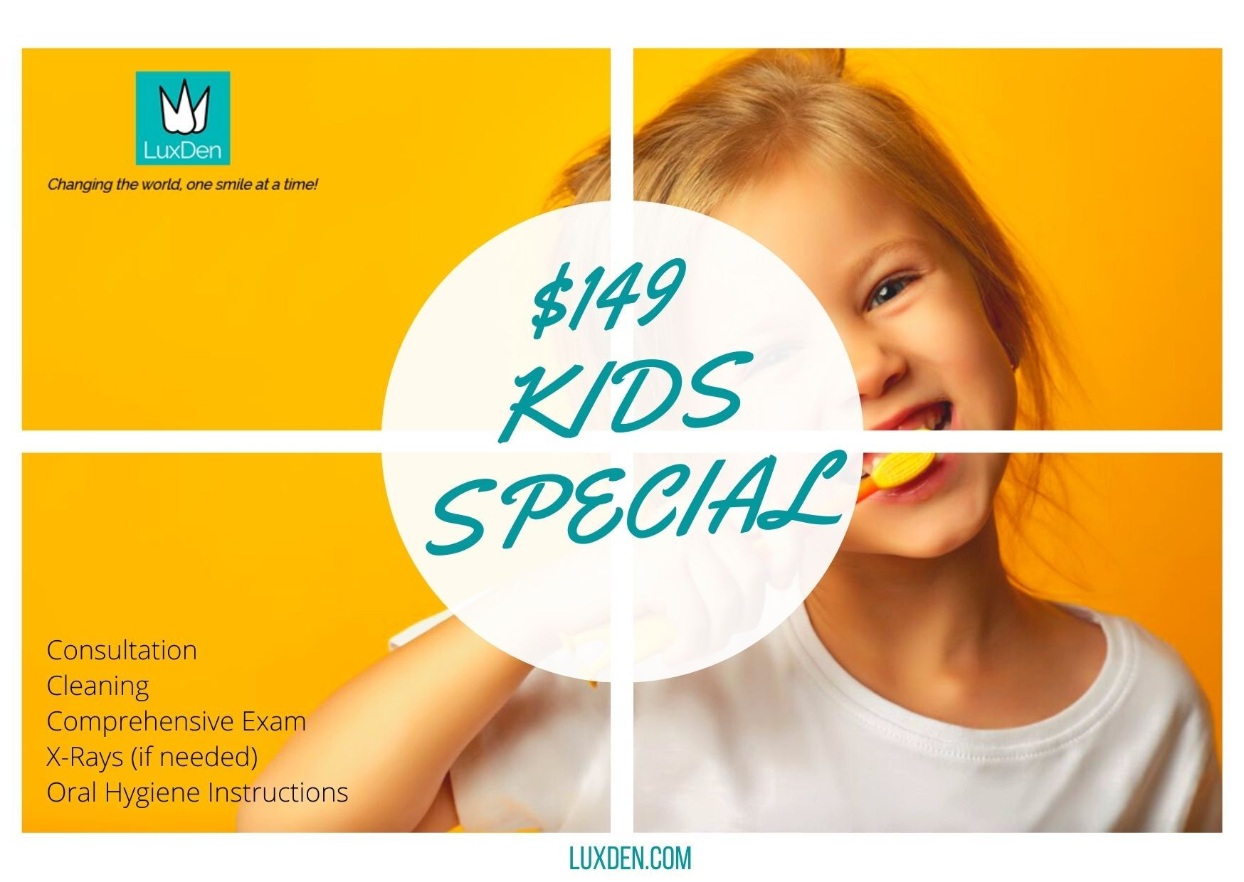 LuxDen Dental Center has a NEW KIDS SPECIAL'