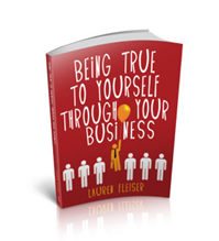 Being True To Yourself Through Your Business'