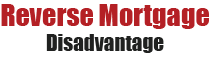 reverse mortgage disadvantages'