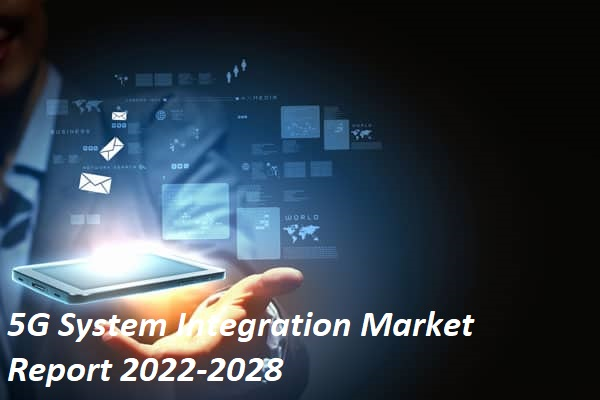 5G System Integration Market