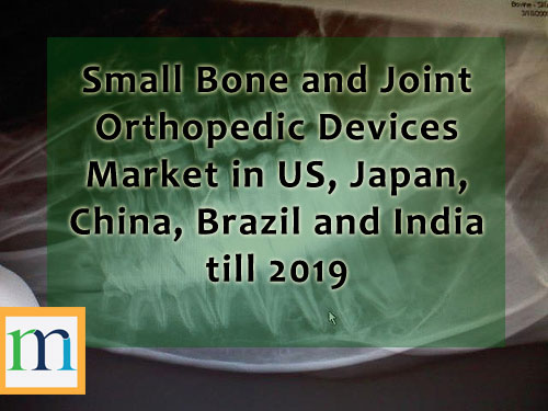 Small Bone &amp; Joint Orthopedic Devices Market in 5 Countr'