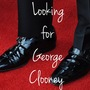 Looking For George Clooney'