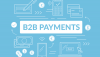 B2B Payments Market'