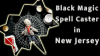 Black Magic Spell Caster in New Jersey'