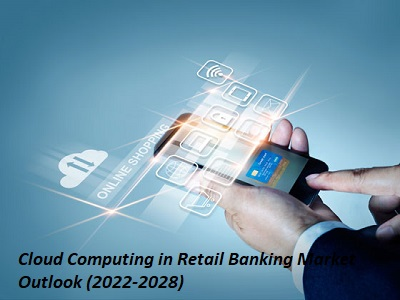 Cloud Computing in Retail Banking Market'
