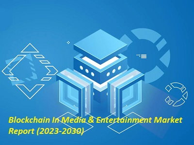 Blockchain In Media &amp; Entertainment Market'