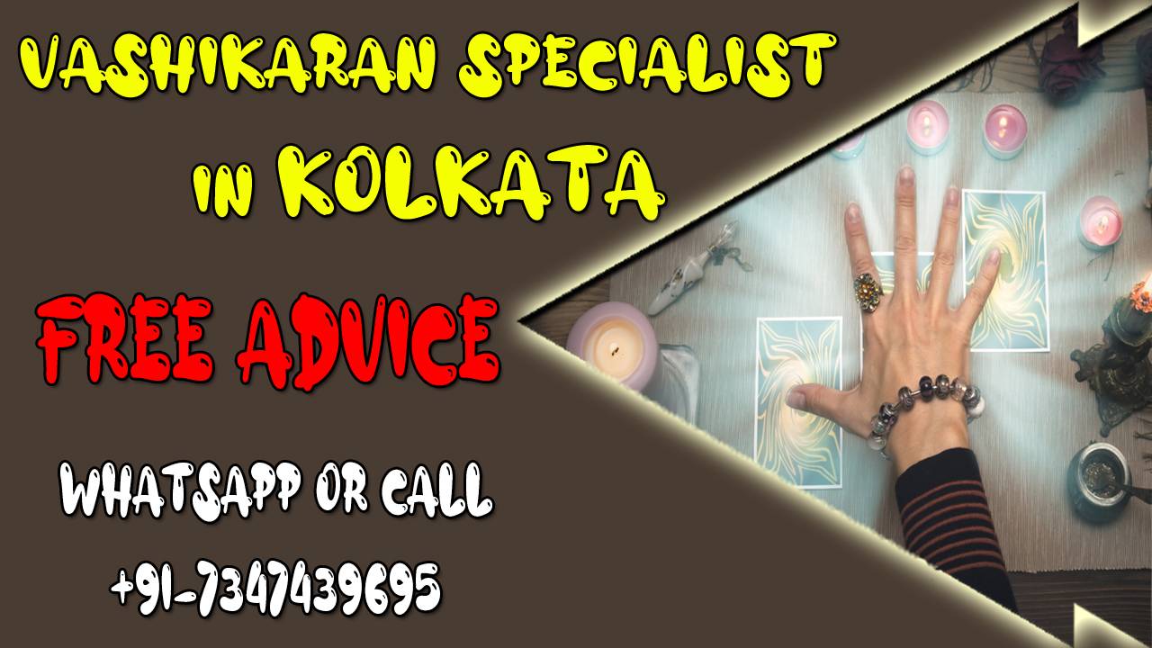 Vashikaran Specialist in Kolkata'